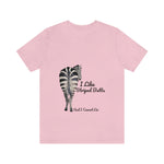 I like Striped Butts Unisex Jersey Short Sleeve Tee